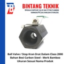 Ball Valve 1 1/2" inch Besi Carbon Steel Merk Bamboo Class 2000 W.OG