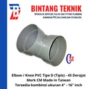 Elbow / Knee 16" inch PVC D Merk CM Taiwan 45 Derajat