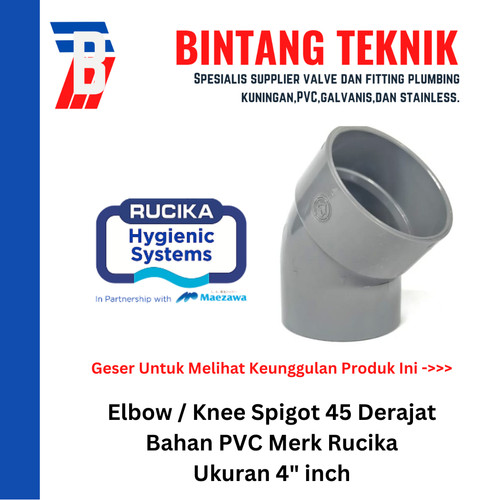 Elbow Knee 4" inch PVC Rucika Spigot 45 Derajat