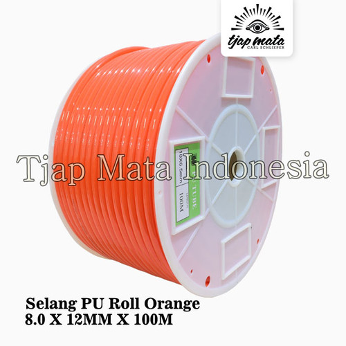 TJAP MATA / CAP MATA Selang PU Roll Orange 8.0 X 12MM X 100M