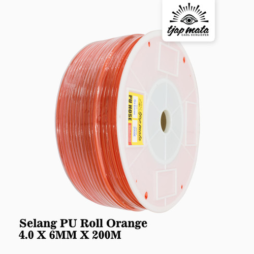 TJAP MATA / CAP MATA Selang PU Roll Orange 4.0 X 6MM X 200M