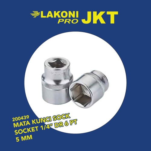 200439 LAKONI PRO MATA KUNCI SOCK SOCKET 1/4" DR 6 PT 5 MM