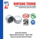 Dop 1 1/4" inch Besi Galvanis TSP