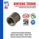 Socket 1 1/2" inch Besi Hitam TSP Drat Dalam