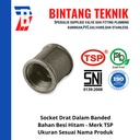 Socket 3/4" inch Besi Hitam TSP Drat Dalam