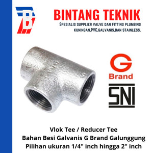 Vlok Tee / Reducer Tee 1 1/2" x 1/2" Galvanis G Brand Galunggung