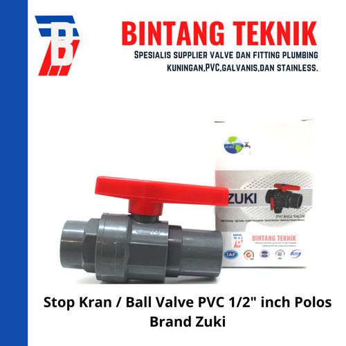 Stop Keran / Ball Valve PVC Socket Polos Zuki 1/2" inch