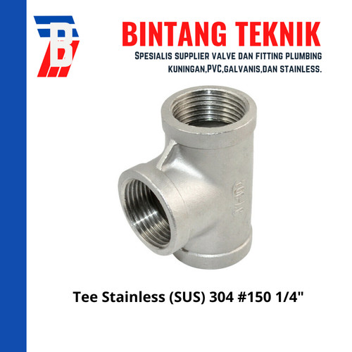 Tee 1/4" inch Stainless (SUS) 304 #150