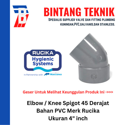 Elbow Knee 4" inch PVC Rucika Spigot 45 Derajat