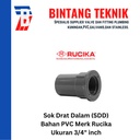 Sok Drat Dalam (SDD) 3/4" inch PVC Rucika