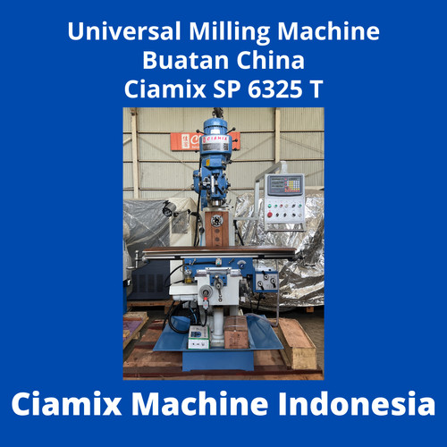 Universal Milling Machine Buatan China Ciamix SP 6325 T