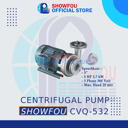 SHOWFOU CENTRIFUGAL PUMP CVQ-532 SUS 304, 3 HP, 3 Phase 3.7 kWatt 3 In