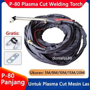 P80 Stang Plasma Cutting Panjang Torch P-80 P 80 Cut 80A 100A Tebal