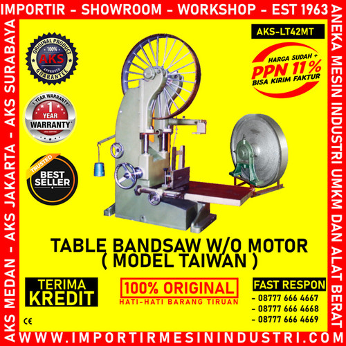 Mesin belah Kayu Table Bandsaw W/O Motor AKS - LT42MT