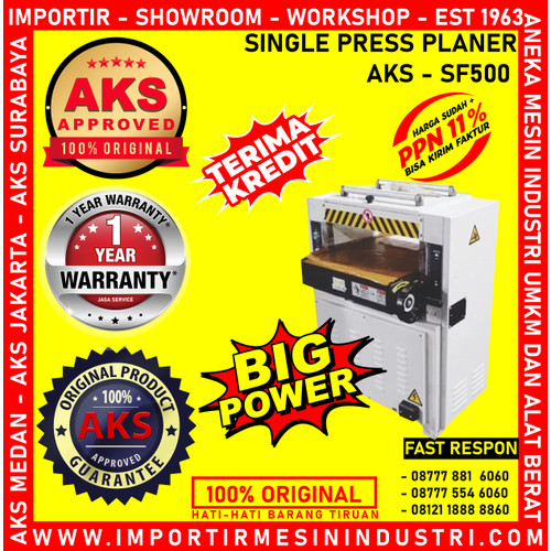 AKS APPROVED - Single Press Planner Mesin Serut Kayu AKS - SF500