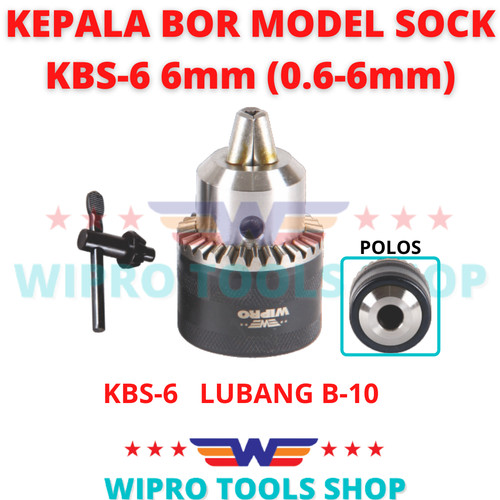 WIPRO Kepala Bor / Drill Chuck Model Sock (B10) 6mm (0.6-6mm) KBS-6