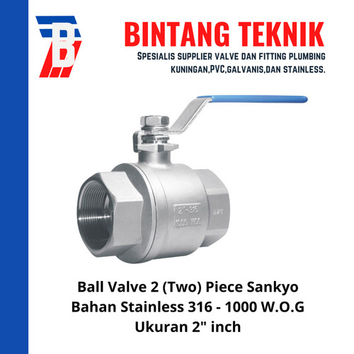 Ball Valve 2 (Two) Piece 2" inch Stainless 316 Sankyo