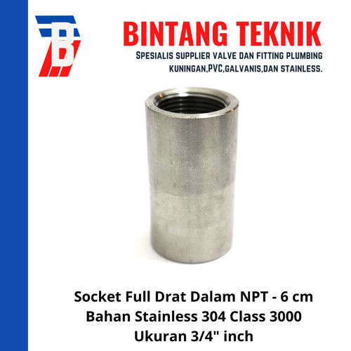 Socket / Sok 3/4" inch Stainless (SUS) 304 Class 3000 Full Drat NPT