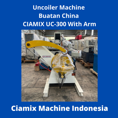 Uncoiler Machine buatan China Ciamix UC-300 With Arm