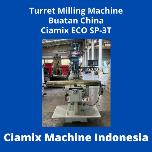 Turret Milling Machine Buatan China Ciamix Eco SP-3T