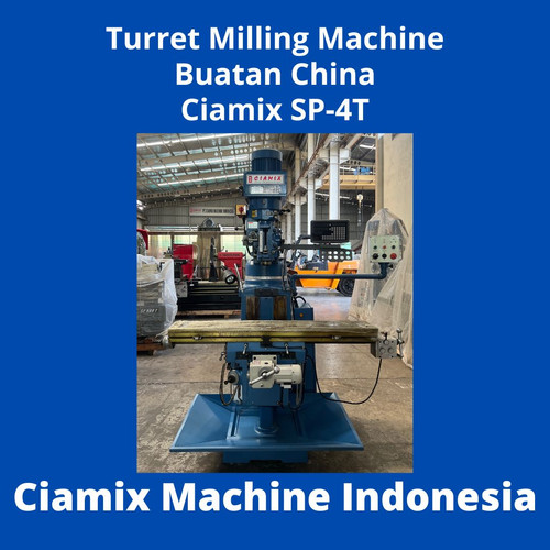 Turret Milling Machine Buatan China Ciamix SP-4T