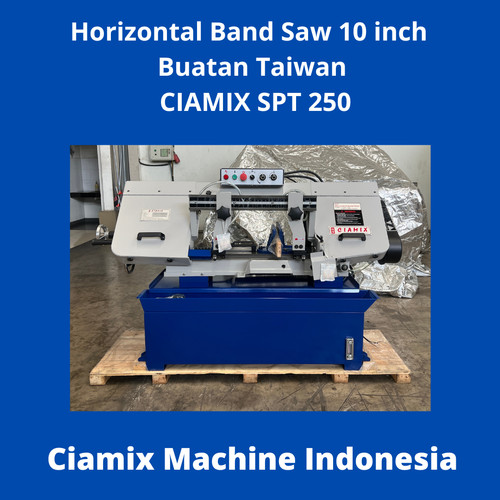 Horizontal Band Saw Machine 10 Inchi buatan Taiwan CIAMIX SPT 250